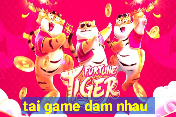 tai game dam nhau