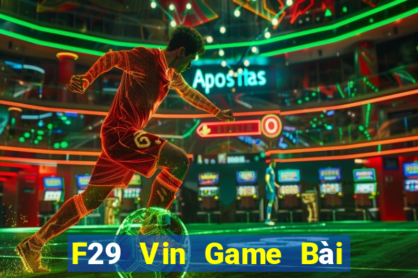 F29 Vin Game Bài Phái Mạnh