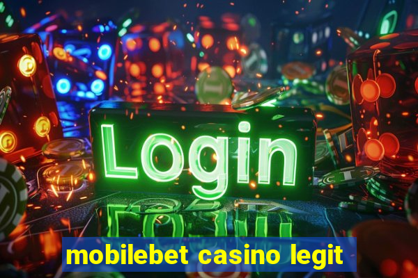 mobilebet casino legit