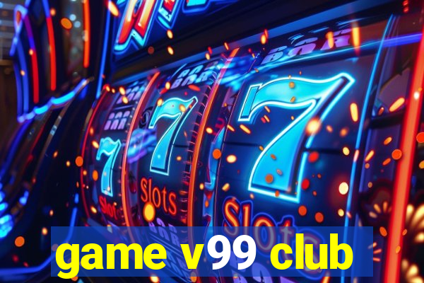 game v99 club