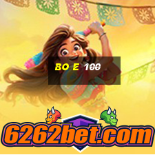 Bo e 100