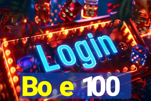 Bo e 100