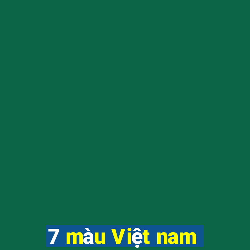 7 màu Việt nam