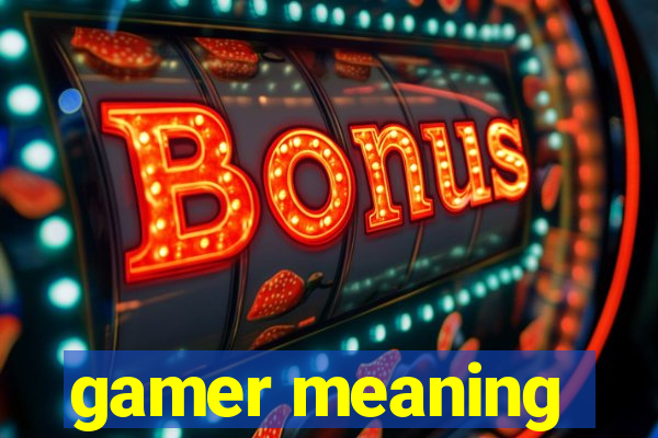 gamer meaning