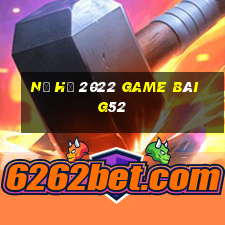 Nổ Hũ 2022 Game Bài G52