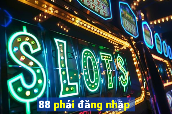 88 phải đăng nhập