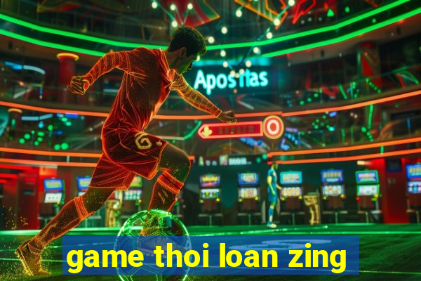 game thoi loan zing