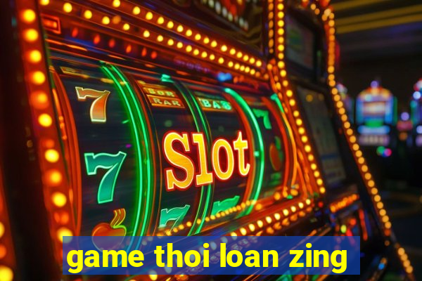 game thoi loan zing