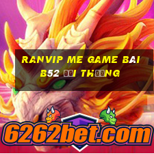 Ranvip Me Game Bài B52 Đổi Thưởng