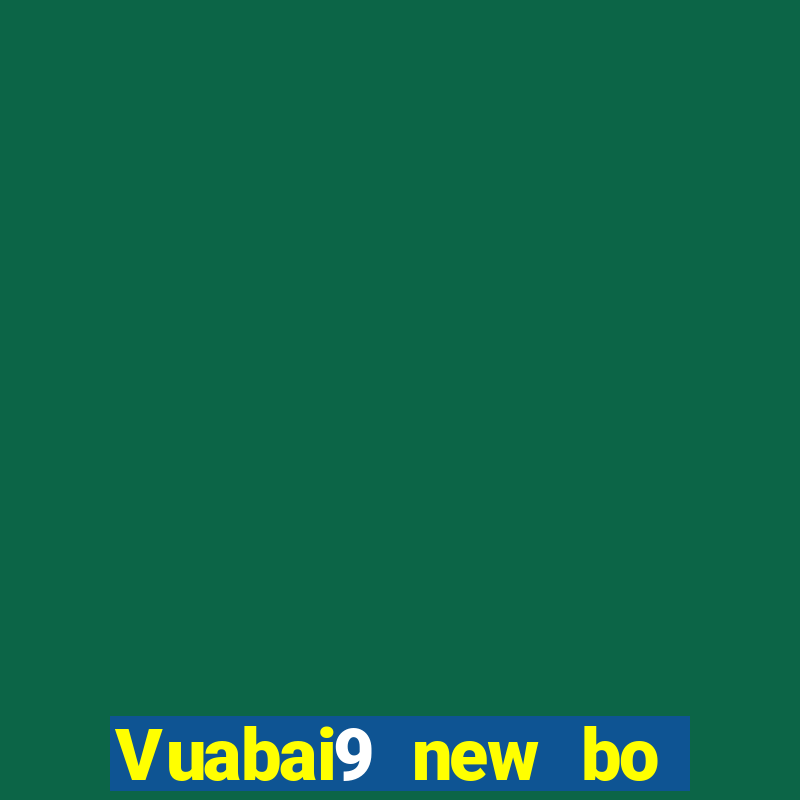 Vuabai9 new bo Đăng nhập