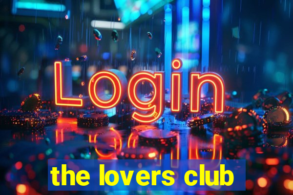 the lovers club