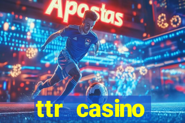 ttr casino рабочее зеркало