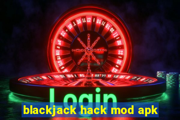 blackjack hack mod apk