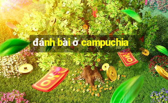 đánh bài ở campuchia