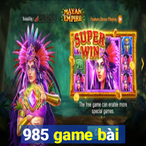 985 game bài