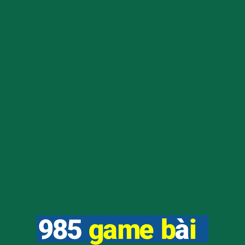 985 game bài