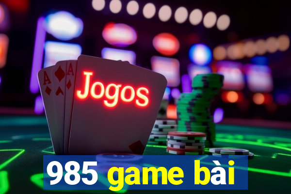 985 game bài