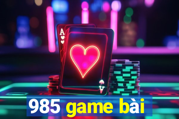 985 game bài