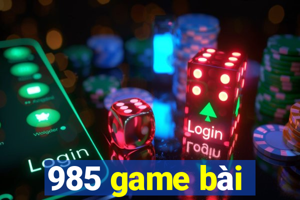 985 game bài