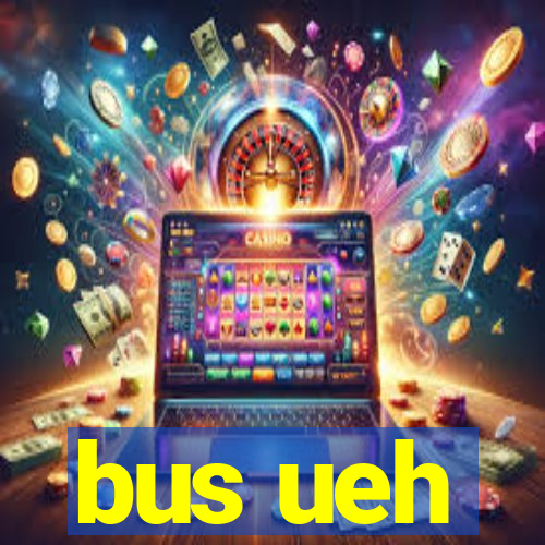 bus ueh