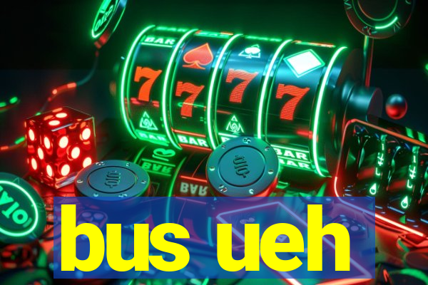 bus ueh