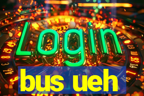 bus ueh