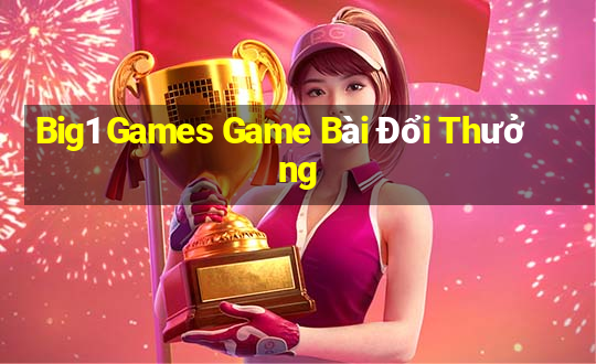 Big1 Games Game Bài Đổi Thưởng