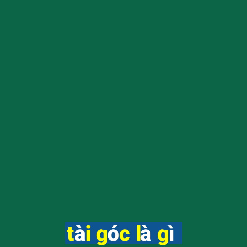 tài góc là gì