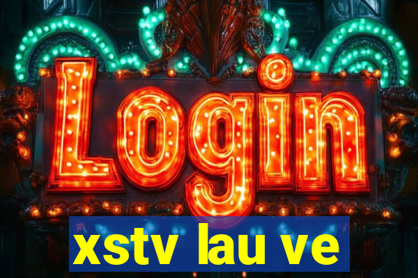 xstv lau ve