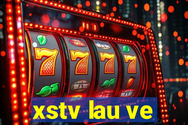 xstv lau ve