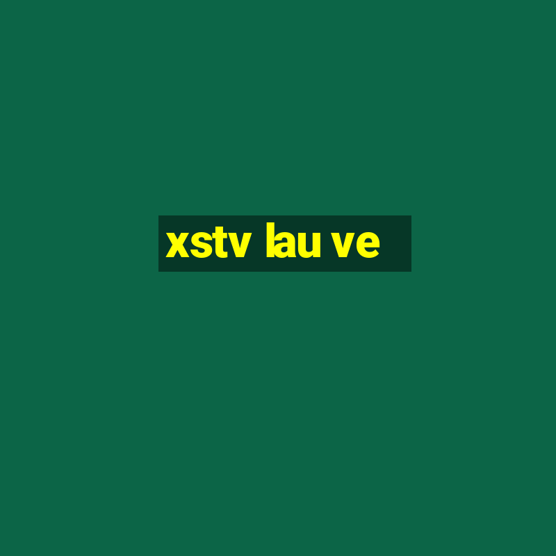 xstv lau ve