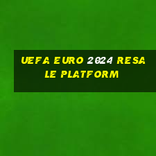 uefa euro 2024 resale platform