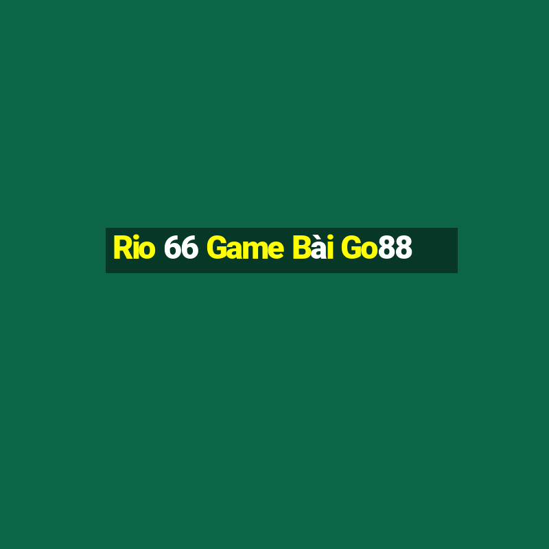 Rio 66 Game Bài Go88