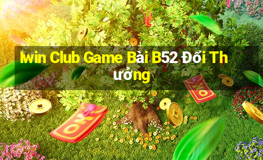 Iwin Club Game Bài B52 Đổi Thưởng