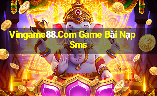 Vingame88.Com Game Bài Nạp Sms