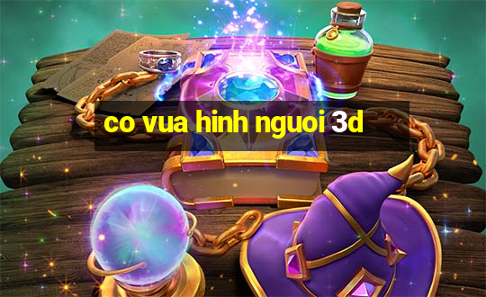 co vua hinh nguoi 3d