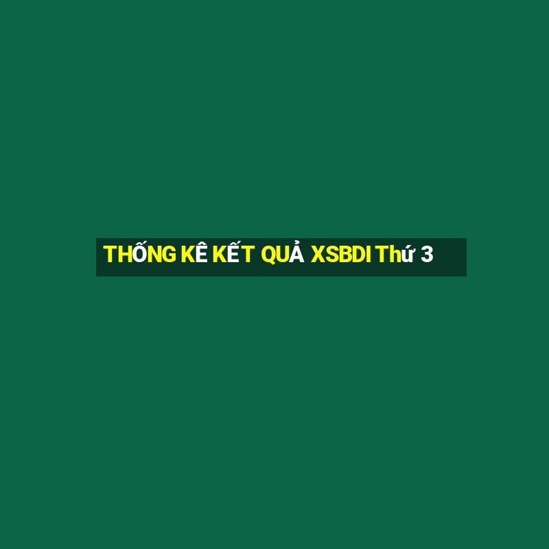 THỐNG KÊ KẾT QUẢ XSBDI Thứ 3