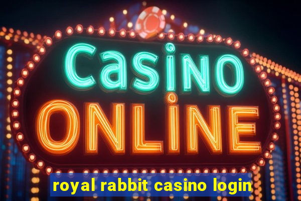 royal rabbit casino login