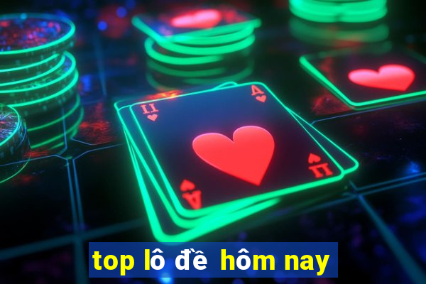 top lô đề hôm nay