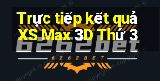 Trực tiếp kết quả XS Max 3D Thứ 3