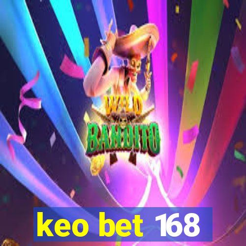 keo bet 168