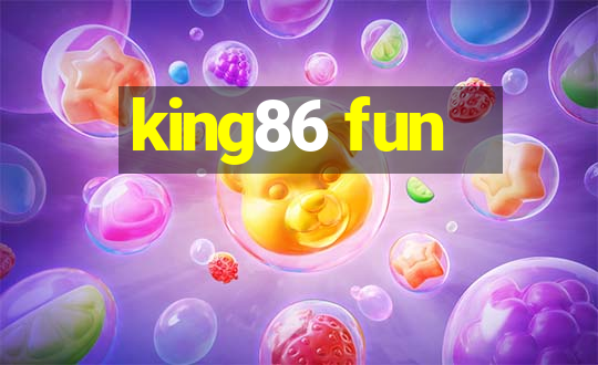 king86 fun