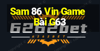 Sam 86 Vin Game Bài G63