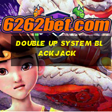 double up system blackjack