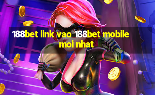 188bet link vao 188bet mobile moi nhat