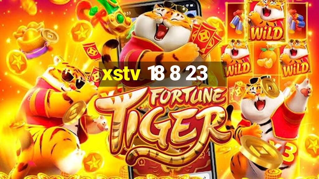 xstv 18 8 23