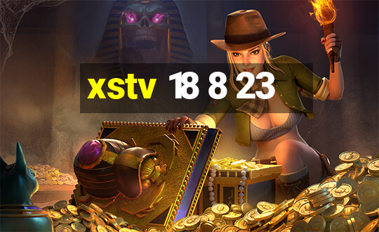 xstv 18 8 23