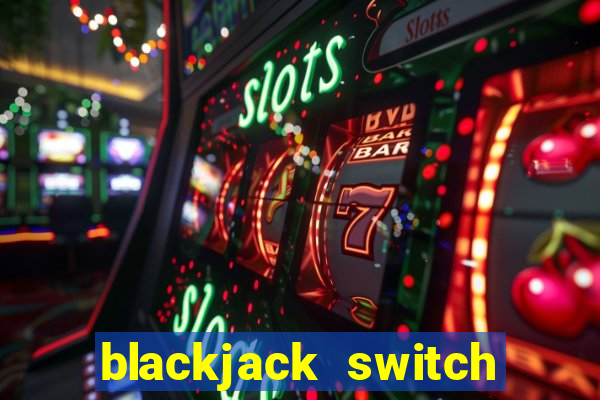 blackjack switch las vegas