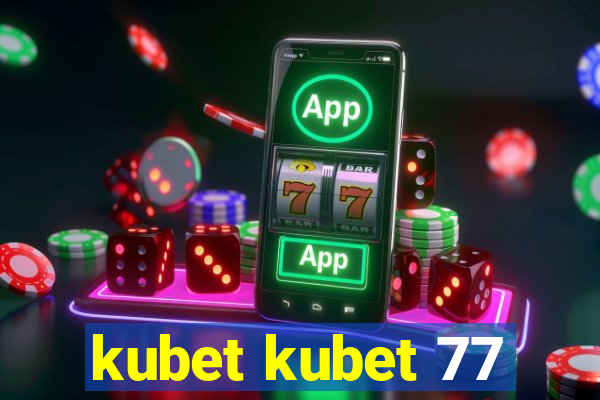 kubet kubet 77