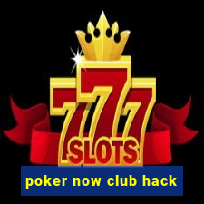 poker now club hack